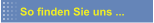 So finden Sie uns ...